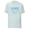 Live More, Work Less Unisex t-shirt