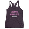 "Live More, Worry Less" Women's Racerback Tank