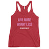 "Live More, Worry Less" Women's Racerback Tank