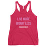"Live More, Worry Less" Women's Racerback Tank