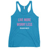 "Live More, Worry Less" Women's Racerback Tank