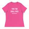 "This Too Shall Pass" Women's Relaxed T-Shirt