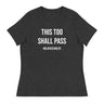"This Too Shall Pass" Women's Relaxed T-Shirt